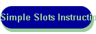 Simple Slots Instructions